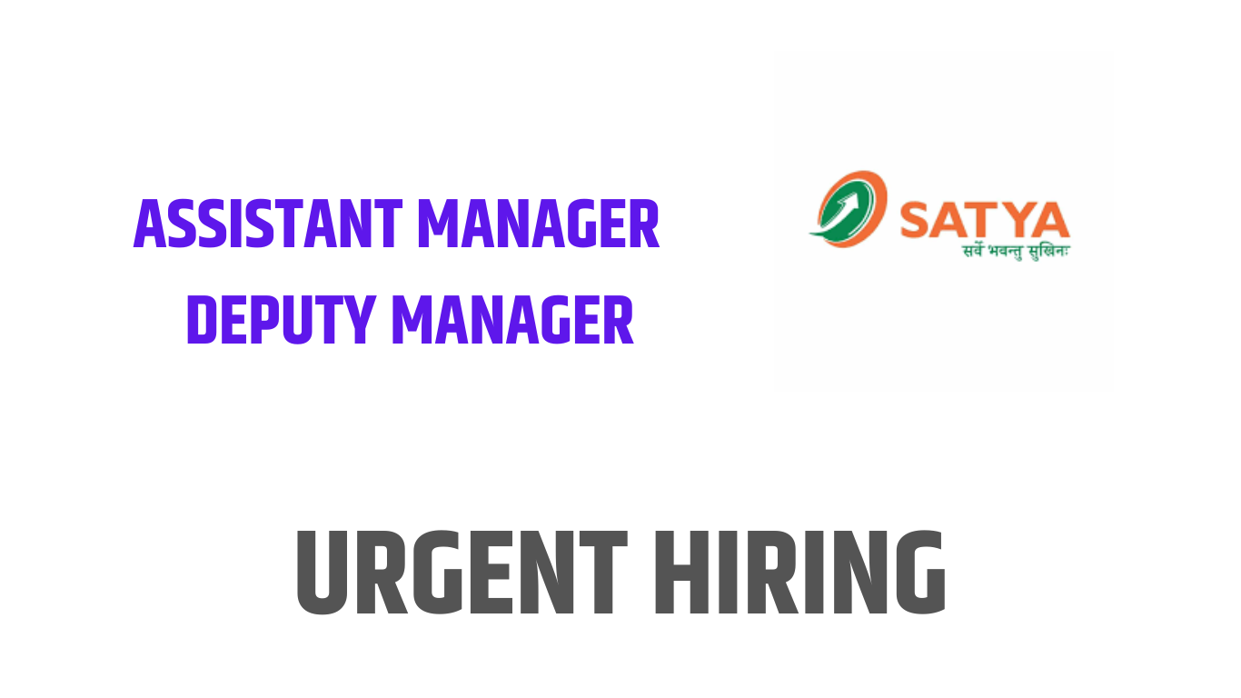 Satya Micro Capital is hiring Assistant Managers ,Deputy Managers 