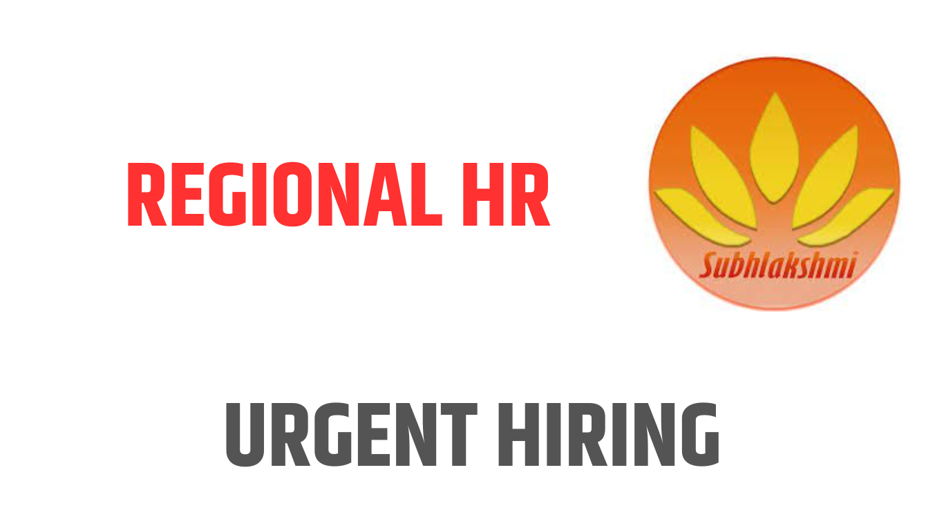 We Are Hiring For Regional HR At Subhlakshmi Finance Pvt Ltd
