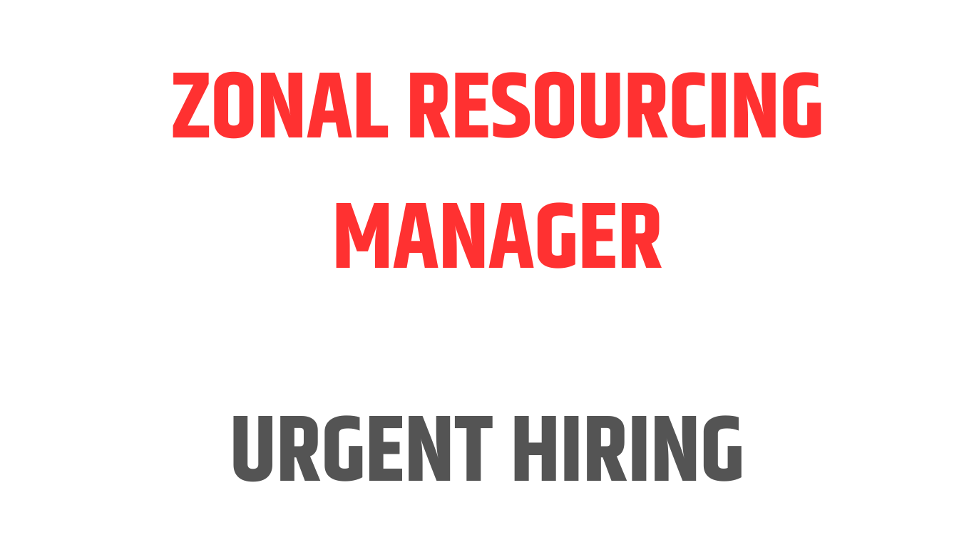 We Are Hiring Zonal Resourcing Manager