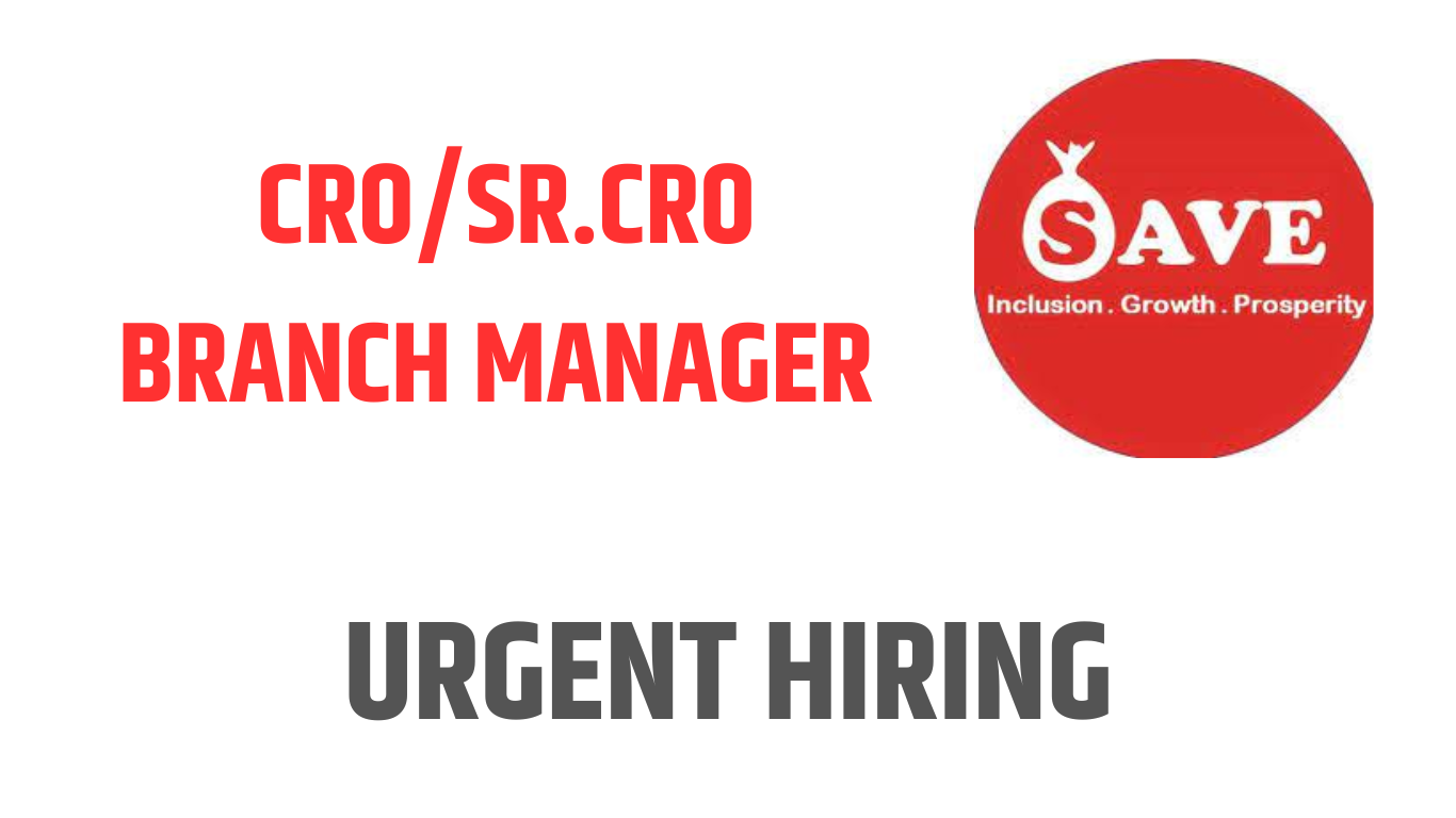 We Are Hiring CRO/Sr.CRO Branch Manager At ŠAVE Solution