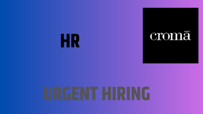 We are currently hiring HR position for Cluster At Croma