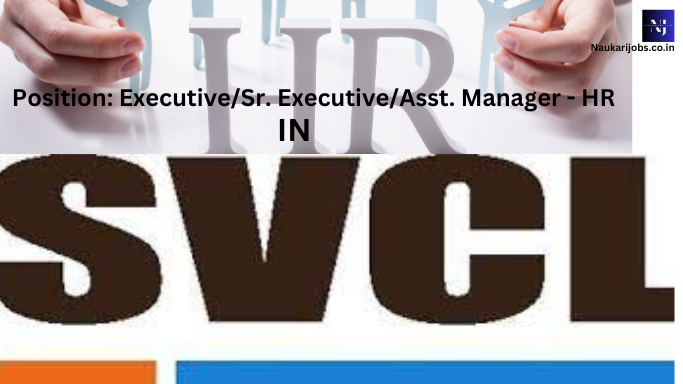 SVCL is hiring an Executive/Sr. Executive/Asst. Manager - HR
