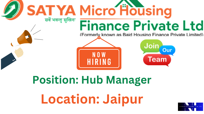  Satya Micro Housing Finance is hiring Hub Manager at Satya Micro Housing Finance
